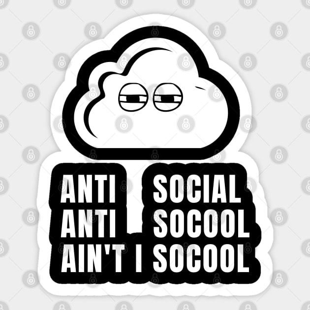anti social anti socool ain't i socool Sticker by befine01